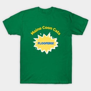 Maine Coon Cats Are Floofers! T-Shirt